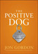 The Positive Dog: A Story about the Power of Positivity