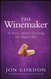 The Winemaker: A Story About Creating the Impossible