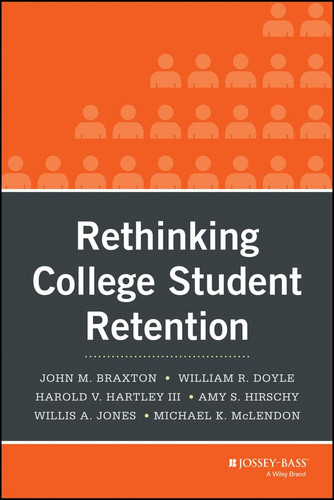 Rethinking College Student Retention Rethinking College Student Retention