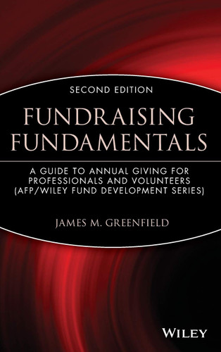 Fundraising Fundamentals: A Guide to Annual Giving for Professionals