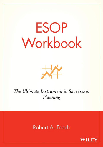 ESOP Workbook: The Ultimate Instrument in Succession Planning