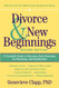 Divorce & New Beginnings: A Complete Guide to Recovery Solo Parenting