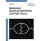 Relativistic Quantum Mechanics and Field Theory