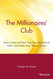 The Millionaires' Club: How to Start and Run Your Own Investment Club