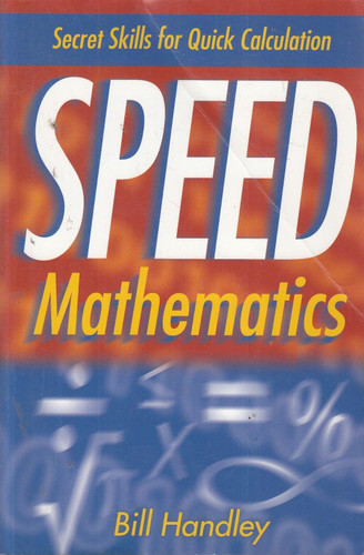 Speed Mathematics: Secret Skills for Quick Calculation