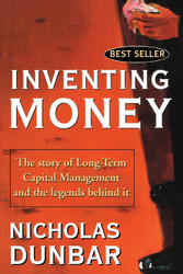 Inventing Money: The Story of Long-Term Capital Management and the