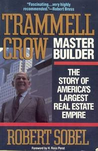 Trammell Crow Master Builder: The Story of America's Largest Real