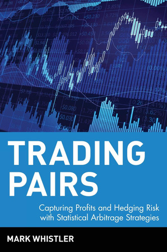 Trading Pairs: Capturing Profits and Hedging Risk with Statistical