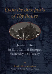 Upon The Doorposts of Thy House: Jewish Life in East-Central Europe