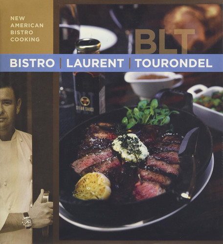 Bistro Laurent Tourondel: New American Bistro Cooking