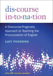 Discourse Intonation: A Discourse-Pragmatic Approach to Teaching the