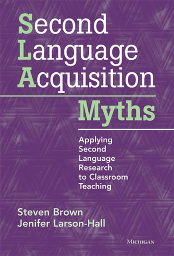 Second Language Acquisition Myths: Applying Second Language Research