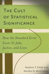 The Cult of Statistical Significance: How the Standard Error Costs Us