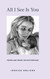 All I See Is You: Poetry & Prose for a Mother's Heart