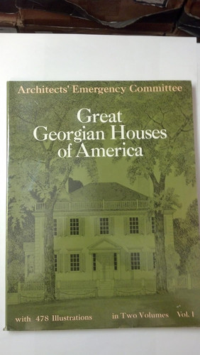 Great Georgian Houses of America Vol. 1