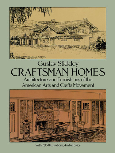 Craftsman Homes: Architecture and Furnishings of the American Arts