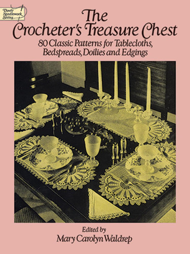 The Crocheter's Treasure Chest: 80 Classic Patterns for Tablecloths