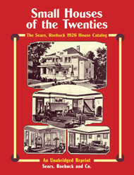 Sears Roebuck Catalog of Houses 1926: Small Houses of the Twenties -