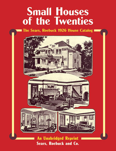 Sears Roebuck Catalog of Houses 1926: Small Houses of the Twenties -