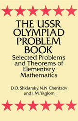 The USSR Olympiad Problem Book: Selected Problems and Theorems of