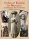 Victorian Fashion in America: 264 Vintage Photographs