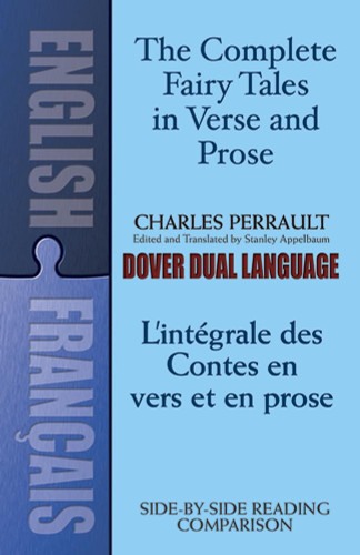 The Complete Fairy Tales in Verse and Prose/ L'Integrale des Contes