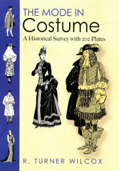 The Mode in Costume: A Historical Survey with 202 Plates