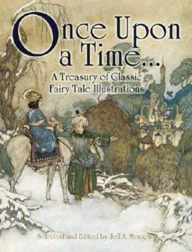 Once Upon a Time A Treasury of Classic Fairy Tale Illustrations