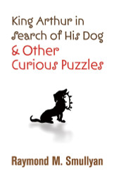 King Arthur in Search of His Dog and Other Curious Puzzles