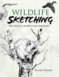 Wildlife Sketching: Pen Pencil Crayon and Charcoal