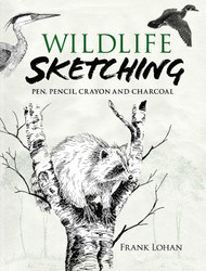 Wildlife Sketching: Pen Pencil Crayon and Charcoal