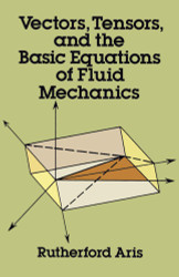 Vectors Tensors and the Basic Equations of Fluid Mechanics