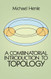 A Combinatorial Introduction to Topology