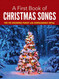 A First Book of Christmas Songs: For The Beginning Pianist with
