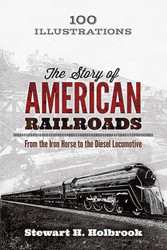 The Story of American Railroads: From the Iron Horse to the Diesel