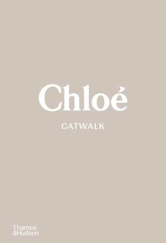 ChloE Catwalk The Complete Collections /anglais