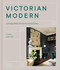 Victorian Modern: A Design Bible for the Victorian Home Victorian Modern: A Design Bible for the Victorian Home