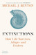 Extinctions: How Life Survives Adapts and Evolves