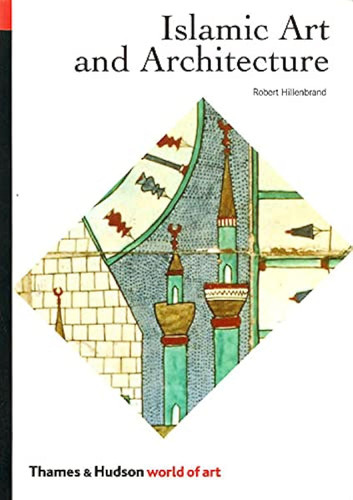 Islamic Art and Architecture (The World of Art)