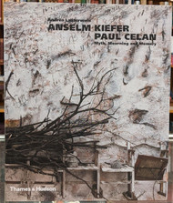 Anselm Kiefer/Paul Celan: Myth Mourning and Memory