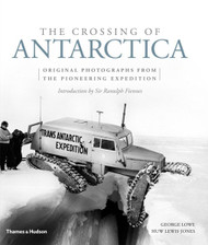 The Crossing of Antarctica: Original Photographs from the Epic