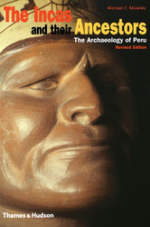 The Incas and Their Ancestors: The Archaeology of Peru
