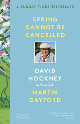 Spring Cannot be Cancelled David Hockney in Normandy