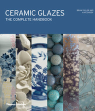 Ceramic Glazes The Complete Handbook /anglais
