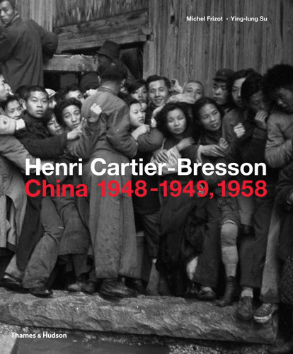 Henri Cartier-Bresson: China 1948-1949 1958