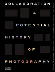 Collaboration: A Potential History of Photography