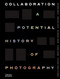 Collaboration: A Potential History of Photography