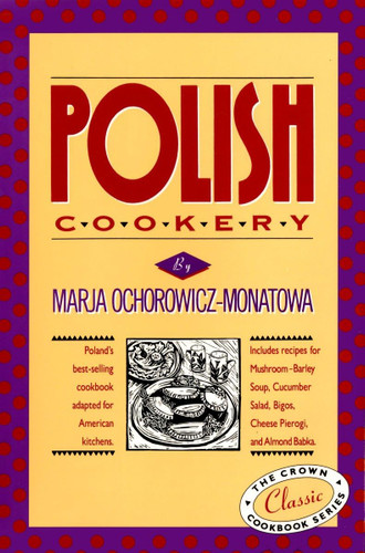Polish Cookery: Poland's Bestselling Cookbook Adapted for American