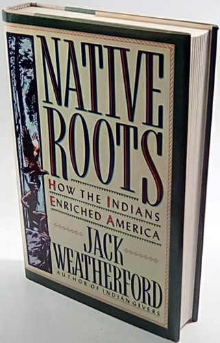 Native Roots: How the Indians Enriched America