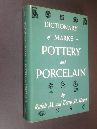 Kovels' Dictionary of Marks: Pottery And Porcelain 1650 to 1850
